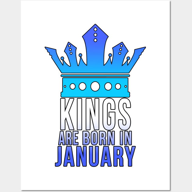 Kings are born in January Wall Art by PGP